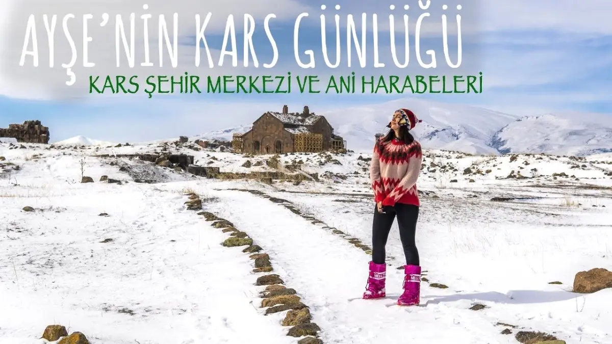 Kars Şehir Merkezi ve Ani Harabeleri ? Vlog ? Ayşe\'nin Kars Günlüğü