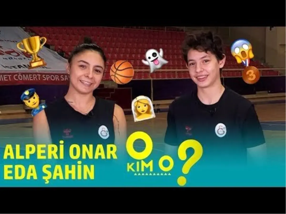 Kim O? | Alperi Onar, Eda Şahin | Galatasaray Kadın Basketbol Takımı