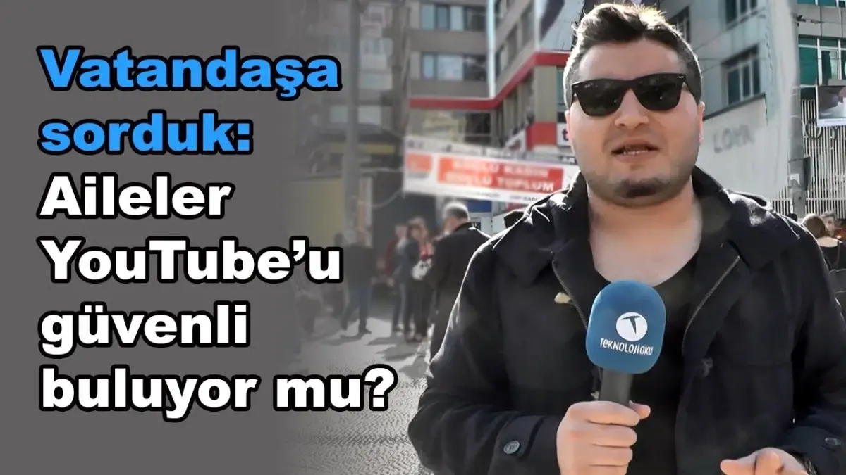 Vatandaşa Sorduk - 8 : Aileler Youtube\'u Güvenli Buluyor Mu?