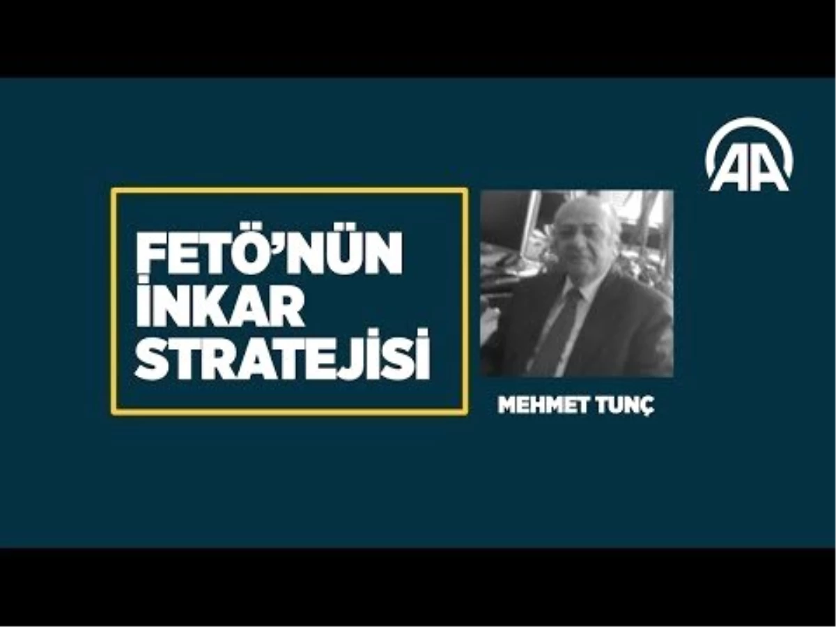 Fetö\'nün İnkar Stratejisi Mehmet Tunç