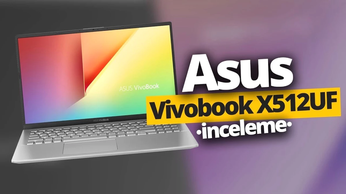 Hem Oyun Hem İş Bilgisayarı Asus Vivobook X512uf Modelini İnceledik!