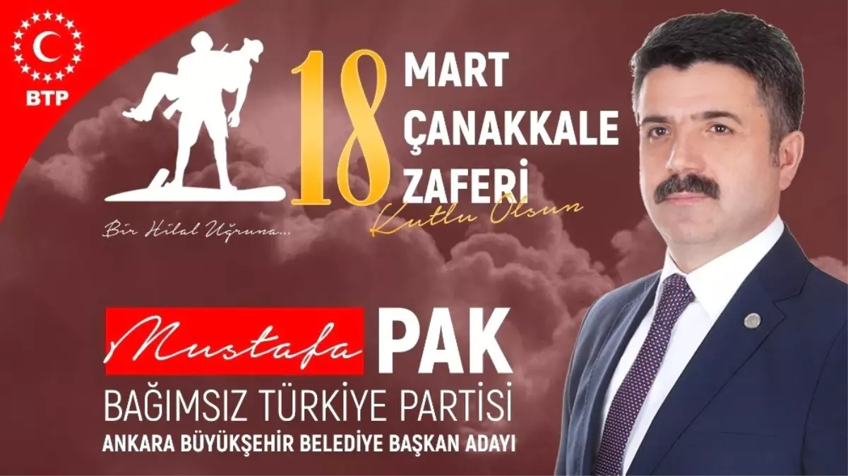 Btp Ankara Adayı Mustafa Pak: "Çanakkale İman Gücü ile Kazanılmıştır"