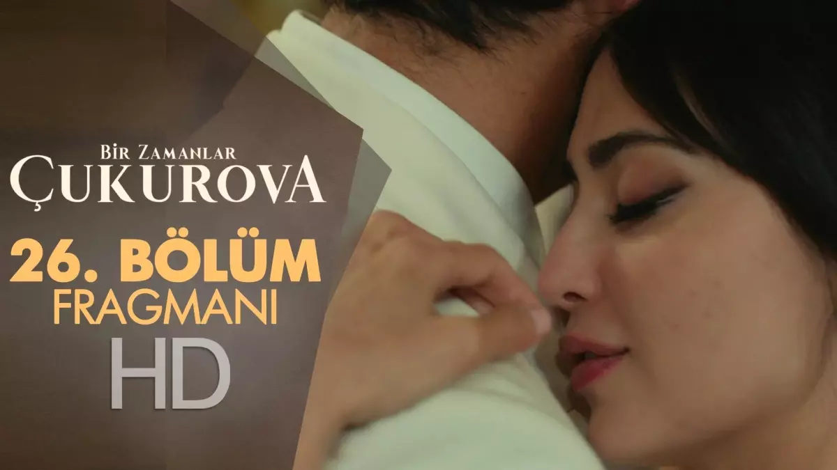 Bir Zamanlar Çukurova 26. Bölüm Fragmanı