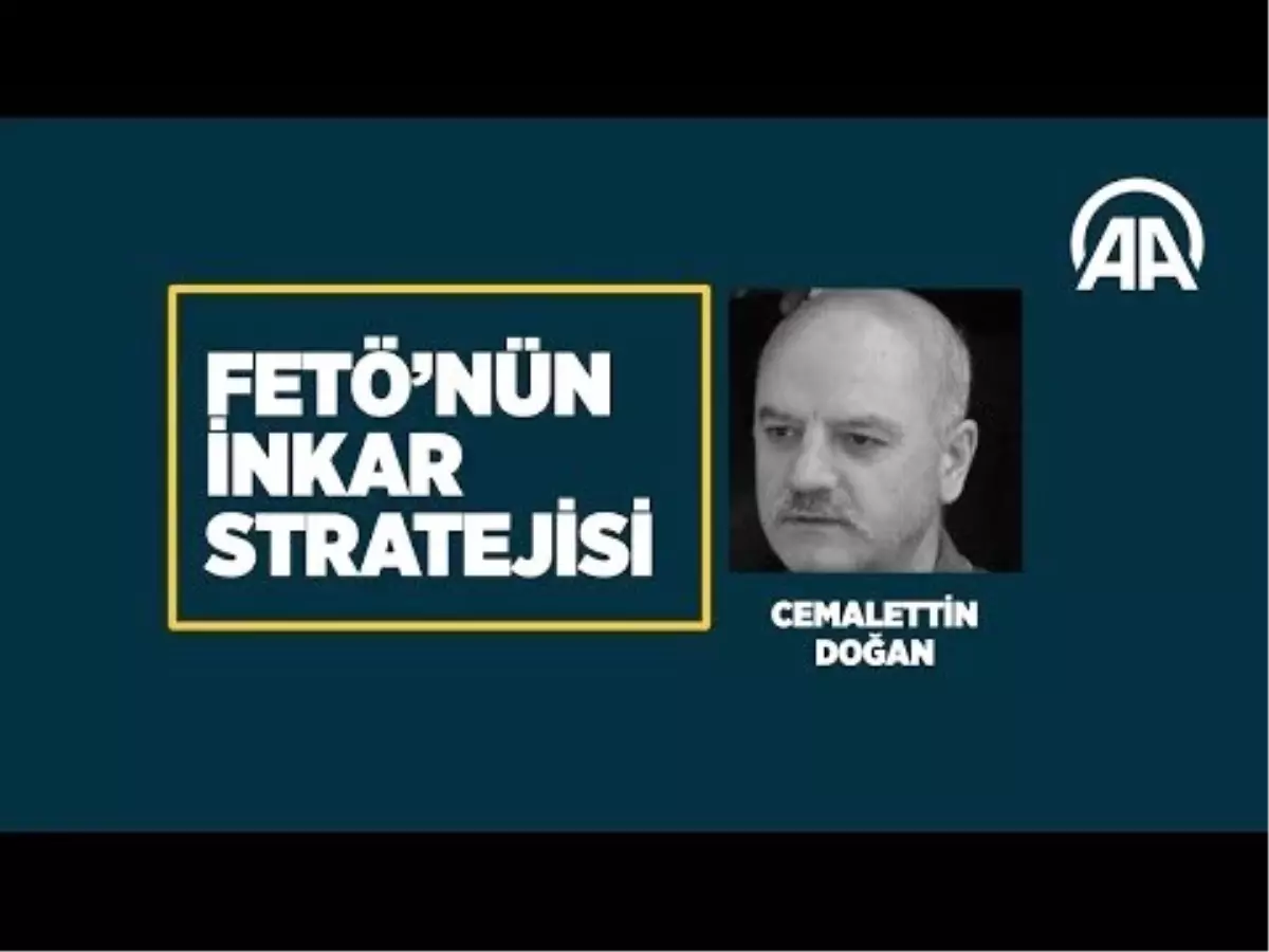 Fetö\'nün İnkar Stratejisi: Cemalettin Doğan