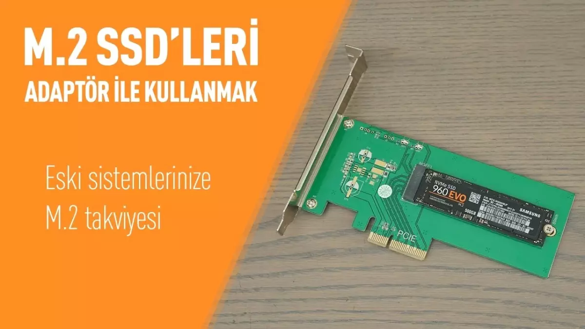 M2 Adaptör ile Yeni ve Eski Anakartlara M2 Ssd Takmak