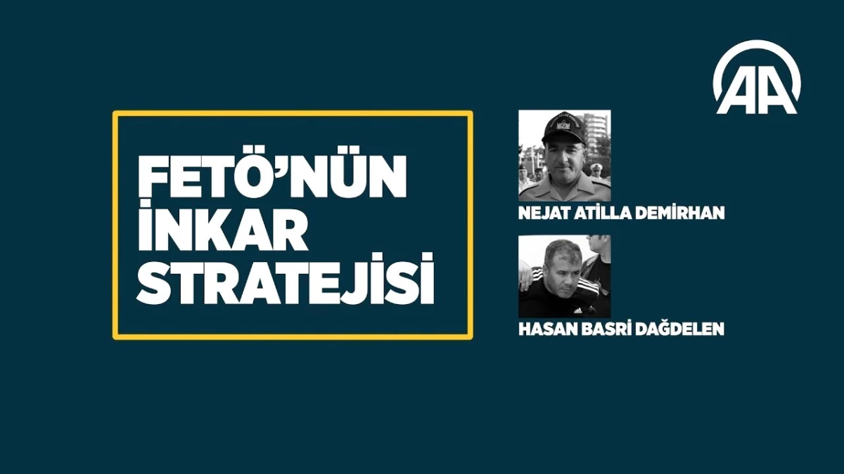 Fetö\'nün İnkar Stratejisi: Nejat Atilla Demirhan/hasan Basri Dağdelen