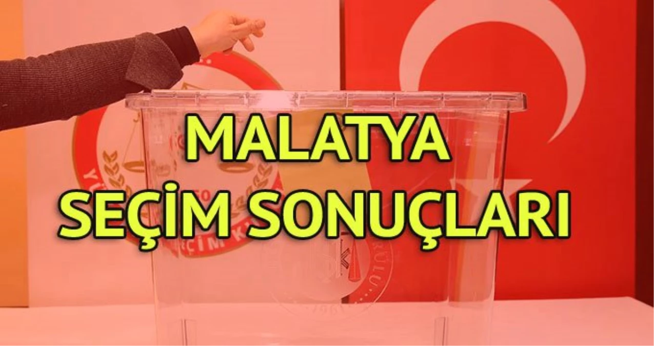 Malatya Büyükşehir Belediyesi Seçim Sonuçları: 31 Mart Yerel Seçim Sonuçları Son Dakika