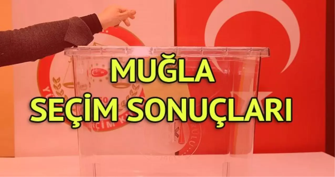 Muğla Büyükşehir Belediyesi Seçim Sonuçları: 31 Mart Yerel Seçim Sonuçları Son Dakika