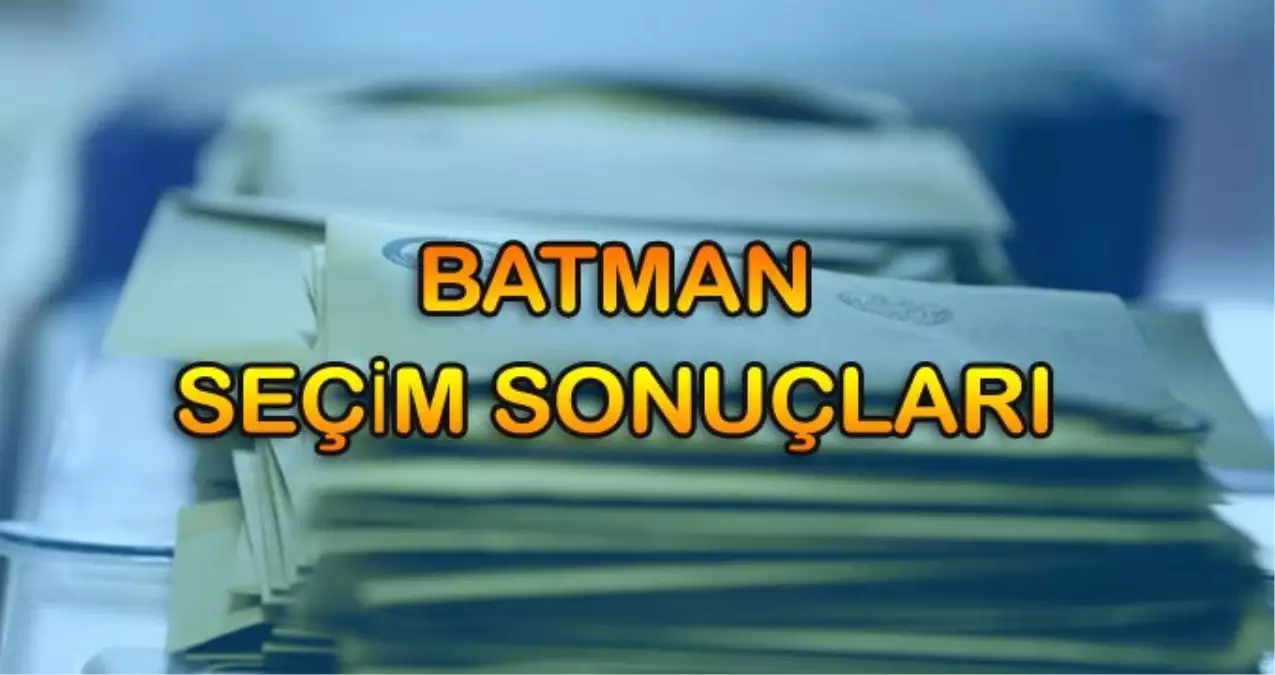 Batman Seçim Sonuçları: 31 Mart Batman Yerel Seçim Sonuçları