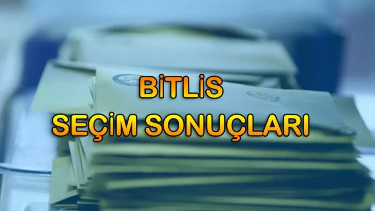 Bitlis Seçim Sonuçları: 31 Mart Bitlis Yerel Seçim Sonuçları