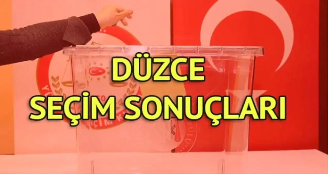 Düzce Seçim Sonuçları: 31 Mart Yerel Seçim Sonuçları Son Dakika