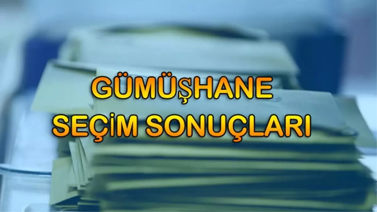 Gümüşhane Seçim Sonuçları: 31 Mart Gümüşhane Yerel Seçim Sonuçları