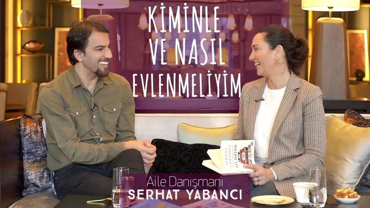 Kiminle, Ne Zaman Evlenmeliyim ? I Aile Danışmanı Serhat Yabancı İle