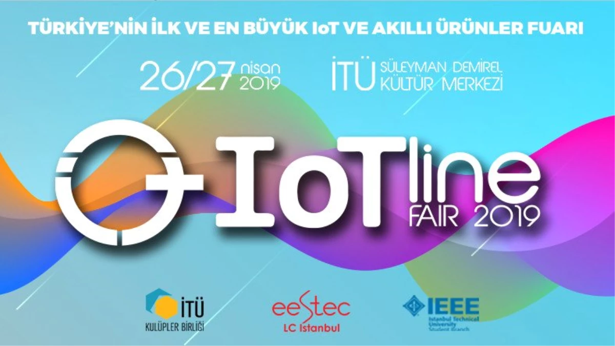 Nesnelerin Fuarı: Iot Line Fair 26-27 Nisan\'da İTÜ\'de