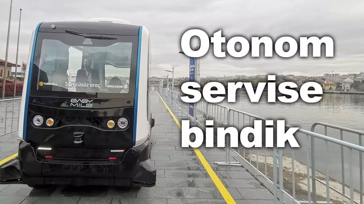 Teknoloji Zirvesi\'nde Otonom Servise Bindik!