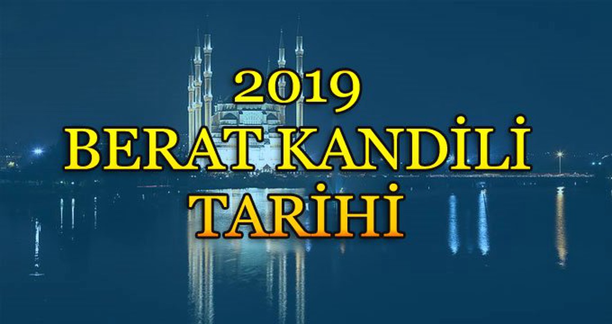 Berat Kandili Ne Zaman İdrak Edilecek? 2019 Kandil Tarihleri