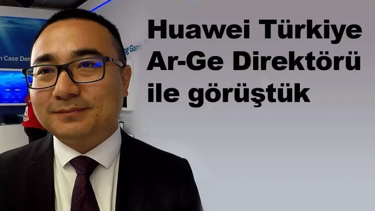 Huawei Türkiye Ar-Ge Direktörü ile Teknoloji Zirvesi\'nde Konuştuk