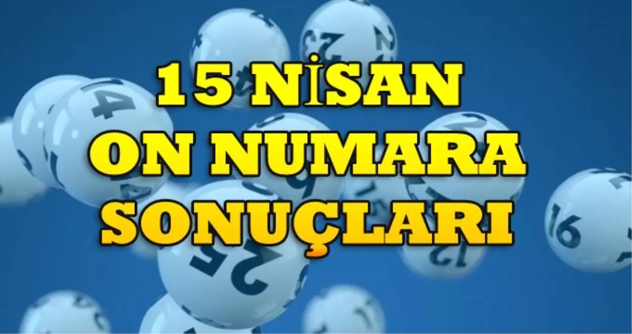 On Numara Çekilişi Saat Kaçta? (On Numara Sonuçları 15 Nisan 2019 Milli Piyango)