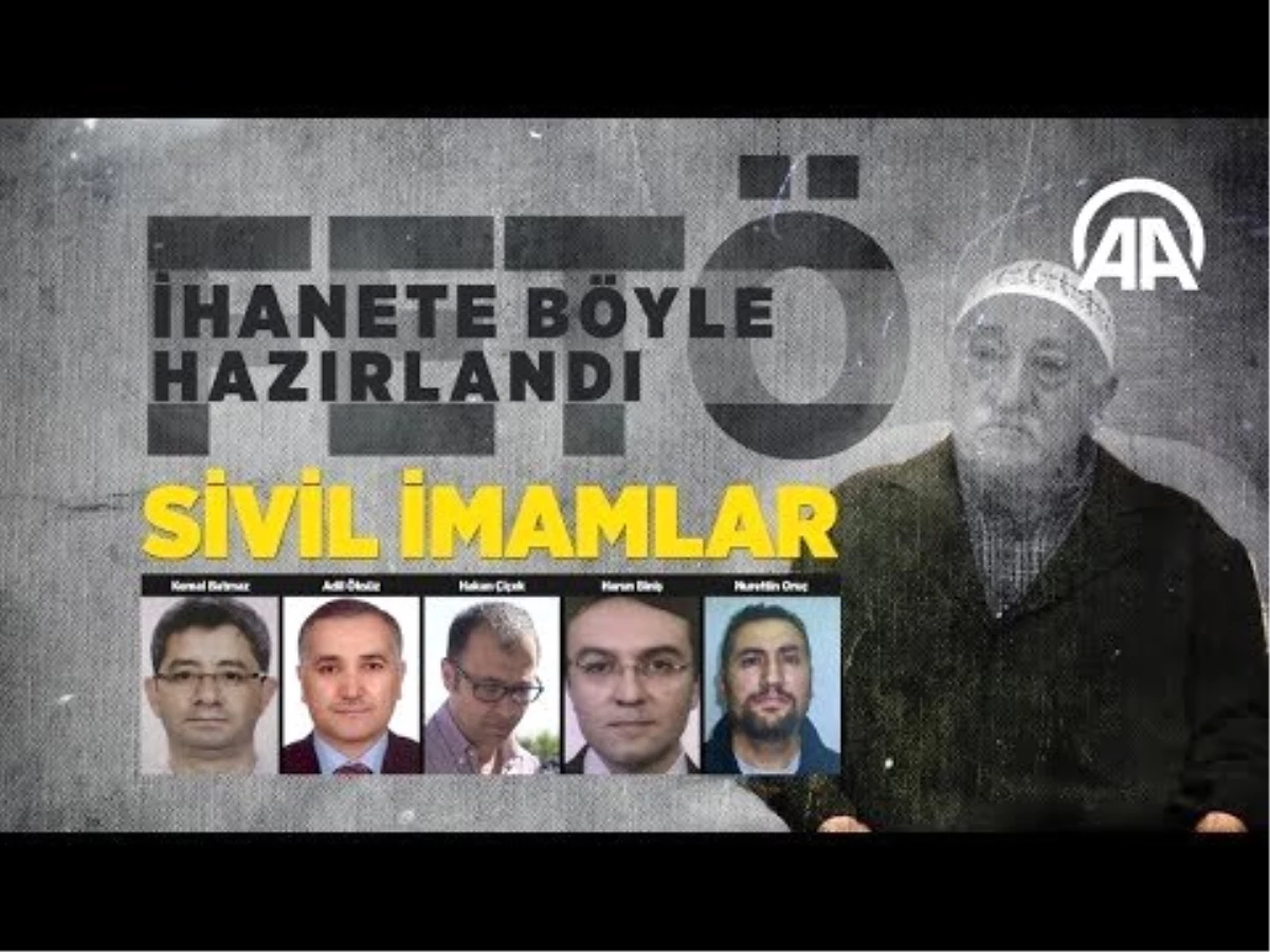 Fetö İhanete Böyle Hazırlandı: Sivil İmamlar