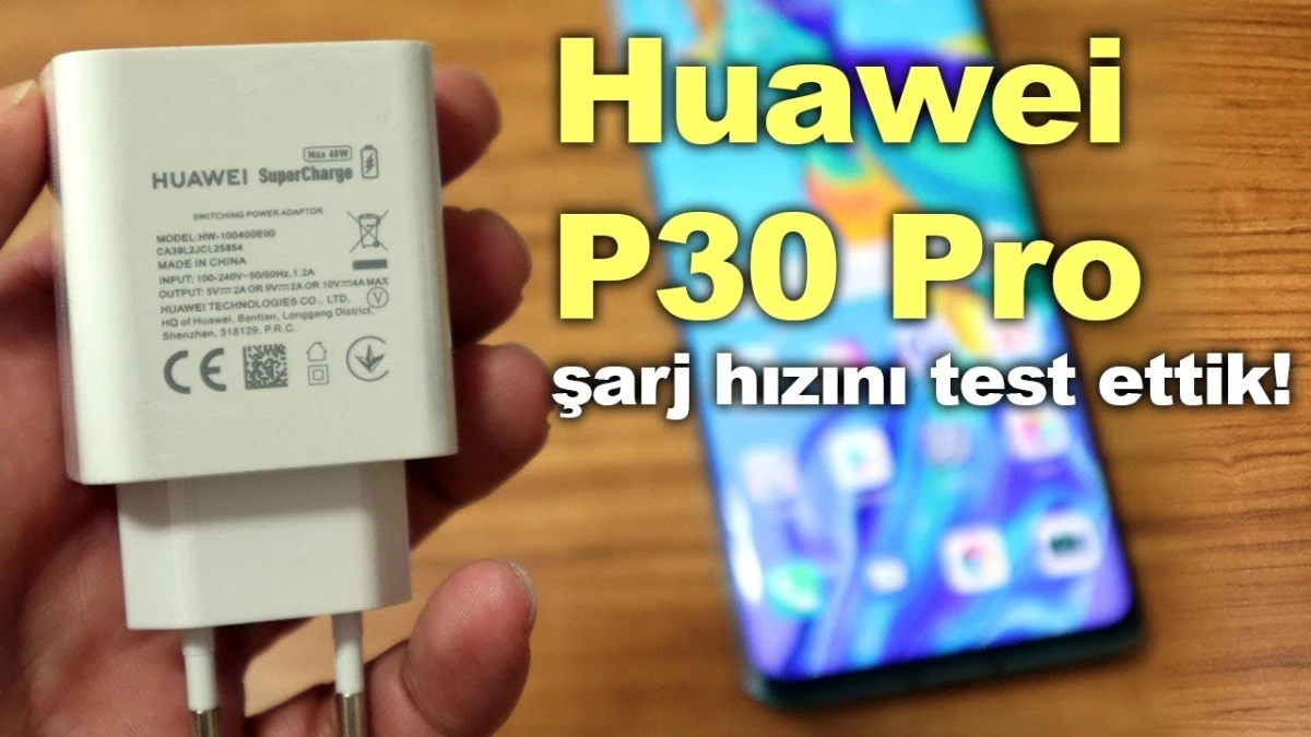 Huawei P30 Pro Ne Kadar Sürede Şarj Oluyor? Test Ettik!