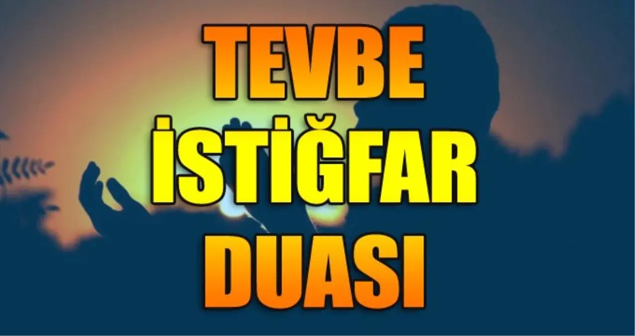 Tevbe İstiğfar Nedir, Nasıl Yapılır? İşte Tövbe İstiğfar Duası