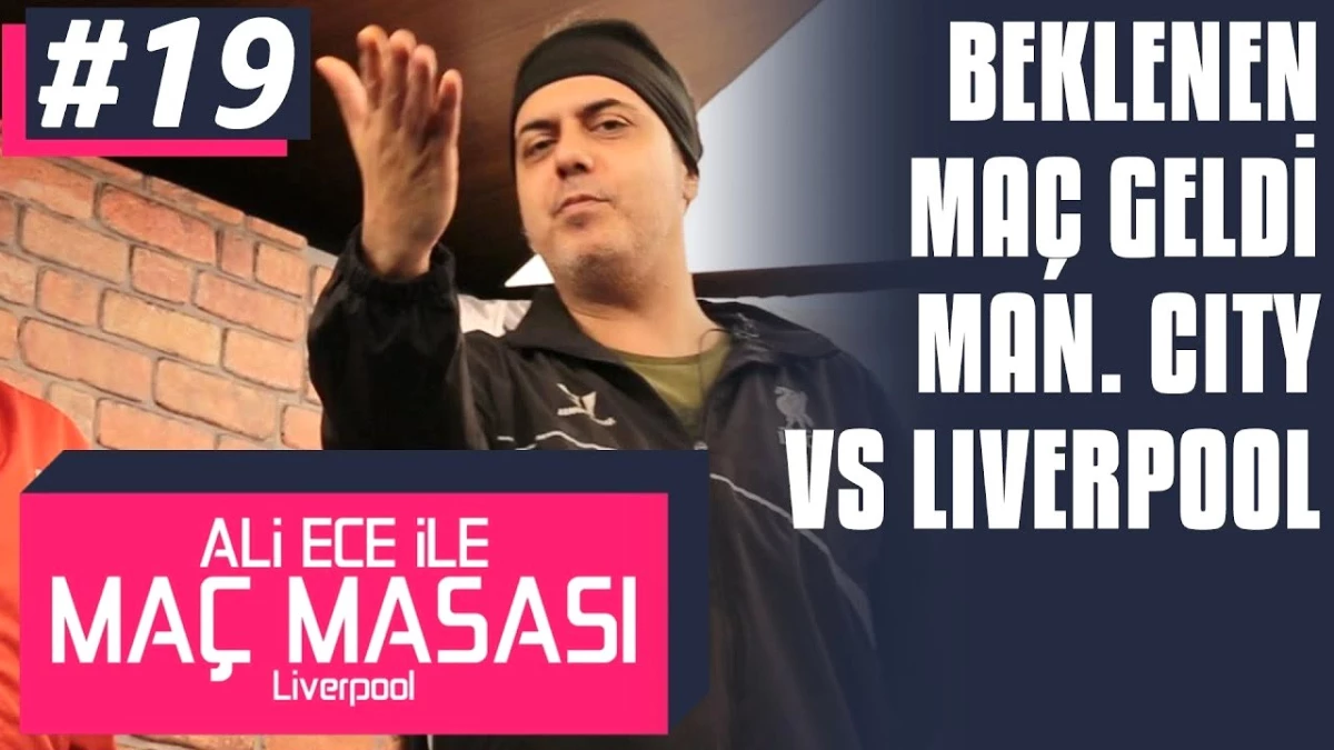 Ali Ece ile Maç Masası - 2. Sezon 19. Bölüm | Beklenen Maç Geldi: Manchester City - Liverpool