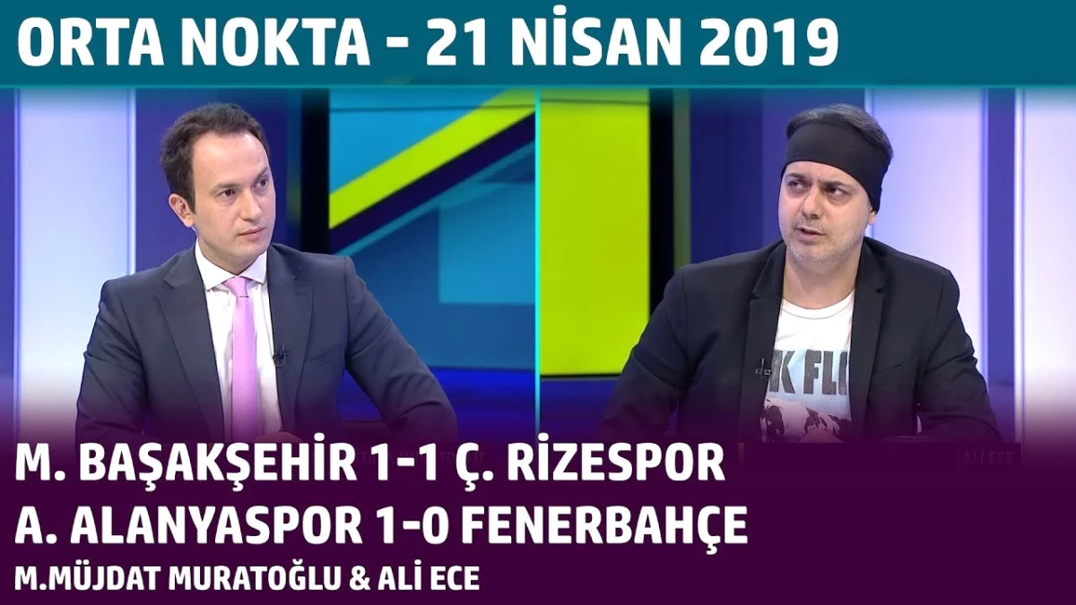 Orta Nokta - M. Müjdat Muratoğlu, Ali Ece - 21 Nisan 2019