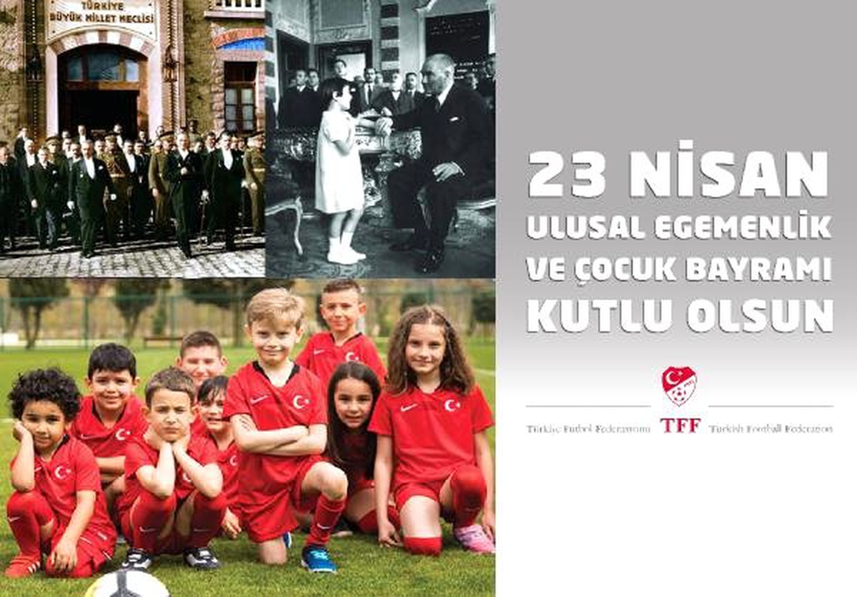 Tff: 23 Nisan Ulusal Egemenlik ve Çocuk Bayramı Kutlu Olsun