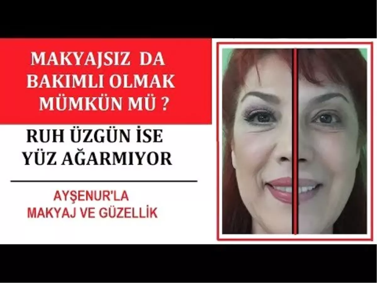 Makyajsız Nasıl Bakımlı Görünülür Sorusu İçimiz Kara İse Yüz Ağarmıyor