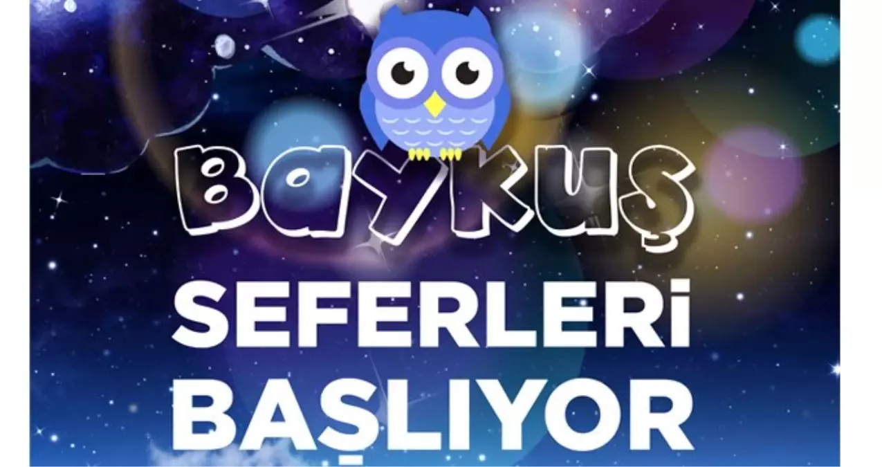 "Baykuş Seferleri" 26 Nisan Gecesi Başlıyor