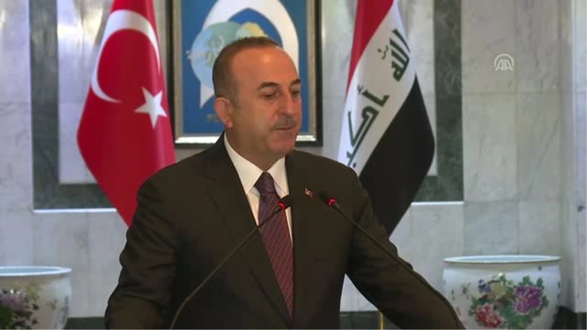 Dışişleri Bakanı Çavuşoğlu - Irak Topraklarından Tüm Terör Örgütlerinin Temizlenmesi Gerekiyor