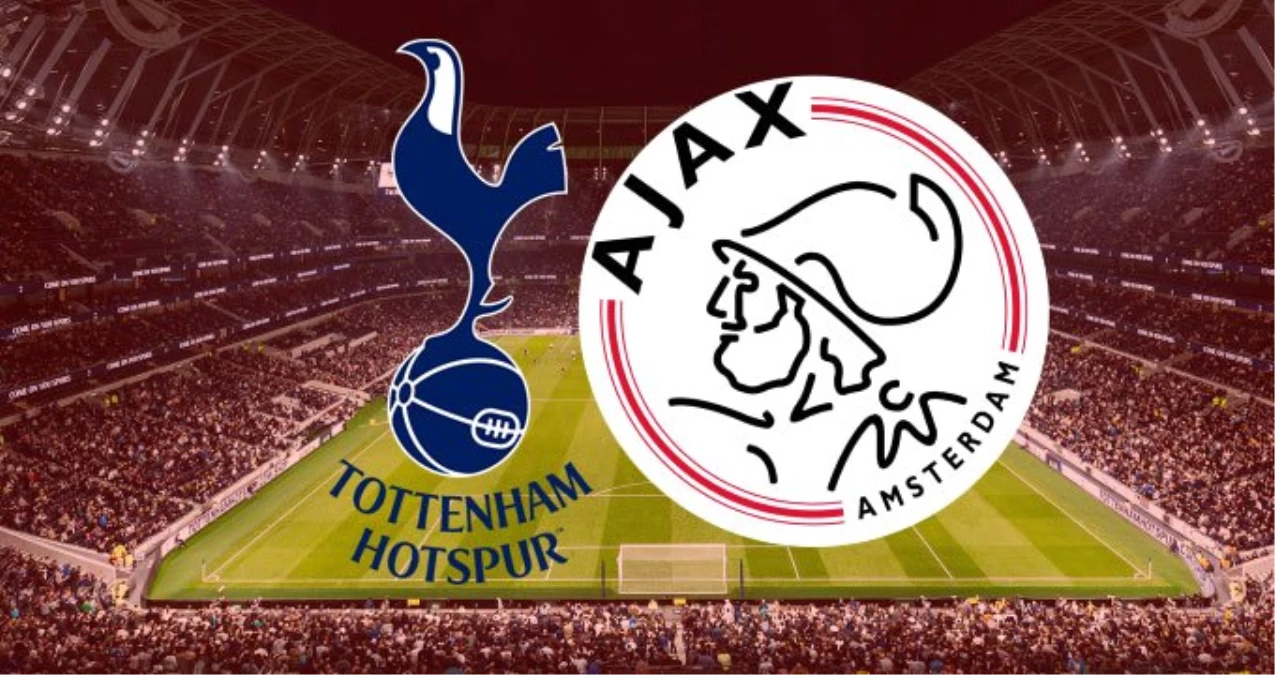 Tottenham - Ajax Maçı Ne Zaman, Saat Kaçta, Hangi Kanalda?