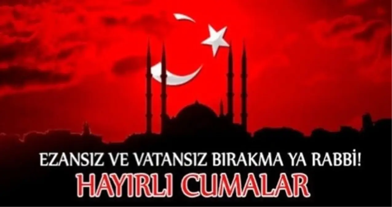 Cuma Mesajları 2019: Sevdiklerinize Göndermek Ve Paylaşım İçin Resimli Cuma Mesajları