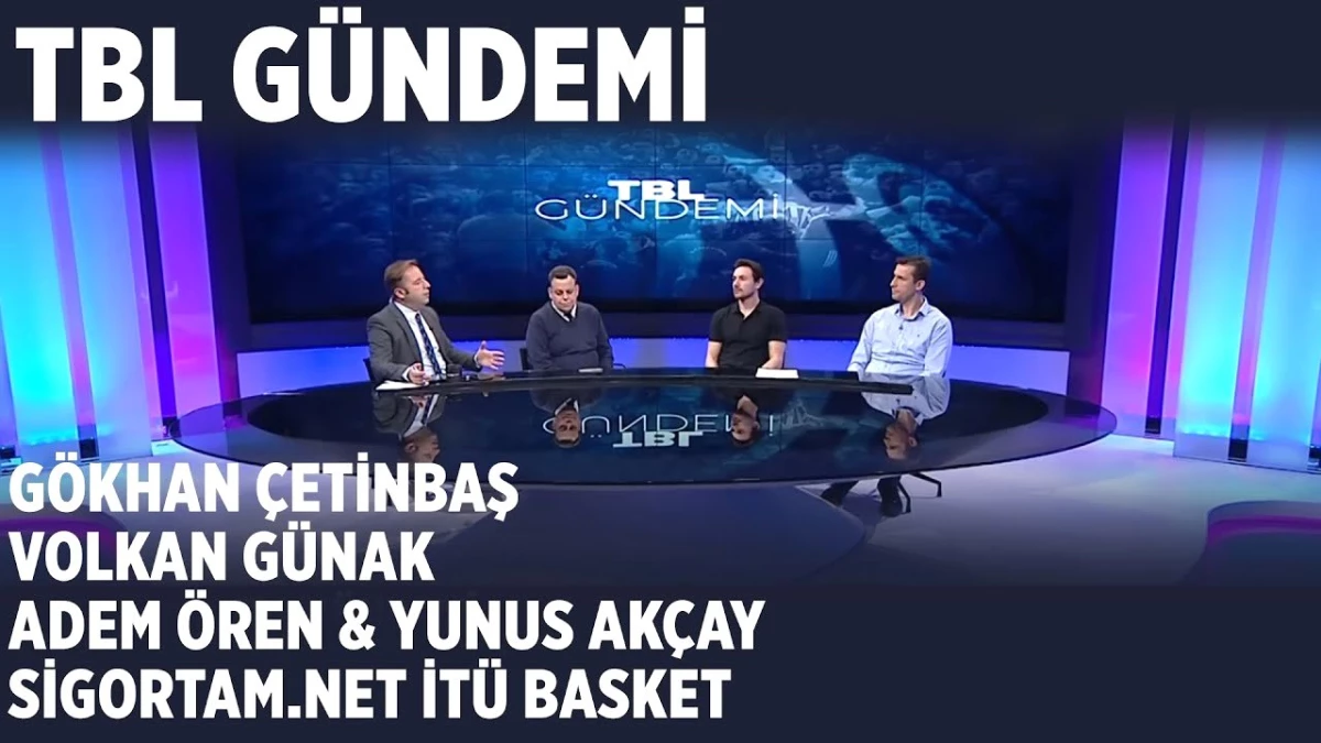 Tbl Gündemi - Volkan Günak, Gökhan Çetinbaş, Adem Ören, Yunus Akçay - 1 Mayıs 2019