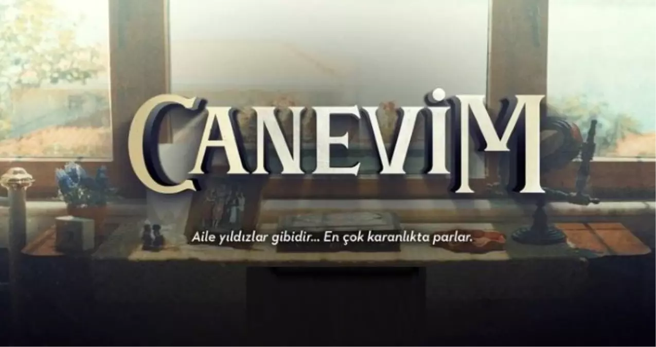 Canevim Dizisi Oyuncuları Ve Konusu Nedir, Nerede Çekiliyor?