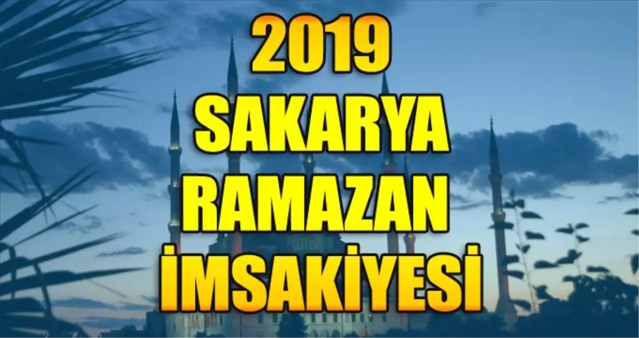 Sakarya Ramazan İmsakiyesi 2019: Sakarya imsak ve iftar saati kaçta?