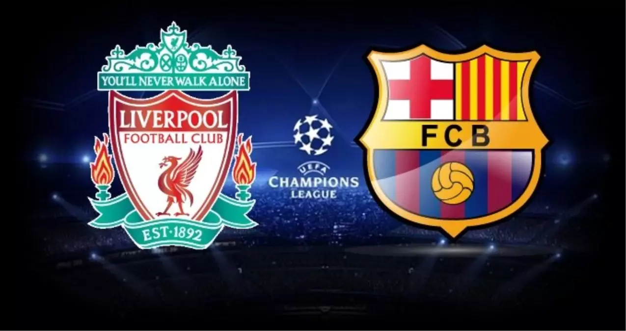 Liverpool - Barcelona Maçı Ne Zaman, Saat Kaçta, Hangi Kanalda?