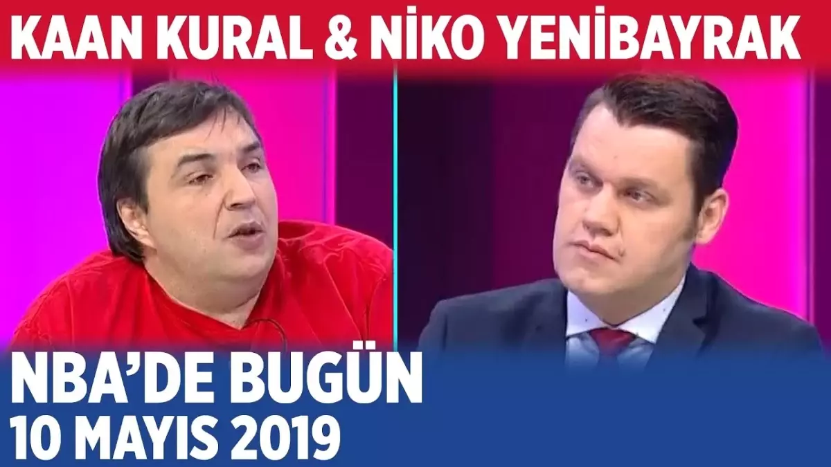 Nba\'de Bugün - Kaan Kural & Niko Yenibayrak | 10 Mayıs 2019