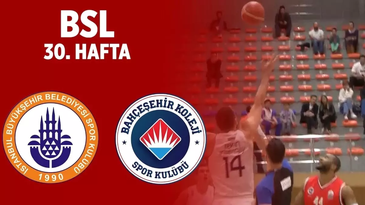 Bsl 30. Hafta Özet | İstanbul Bbsk 50-98 Bahçeşehir Koleji