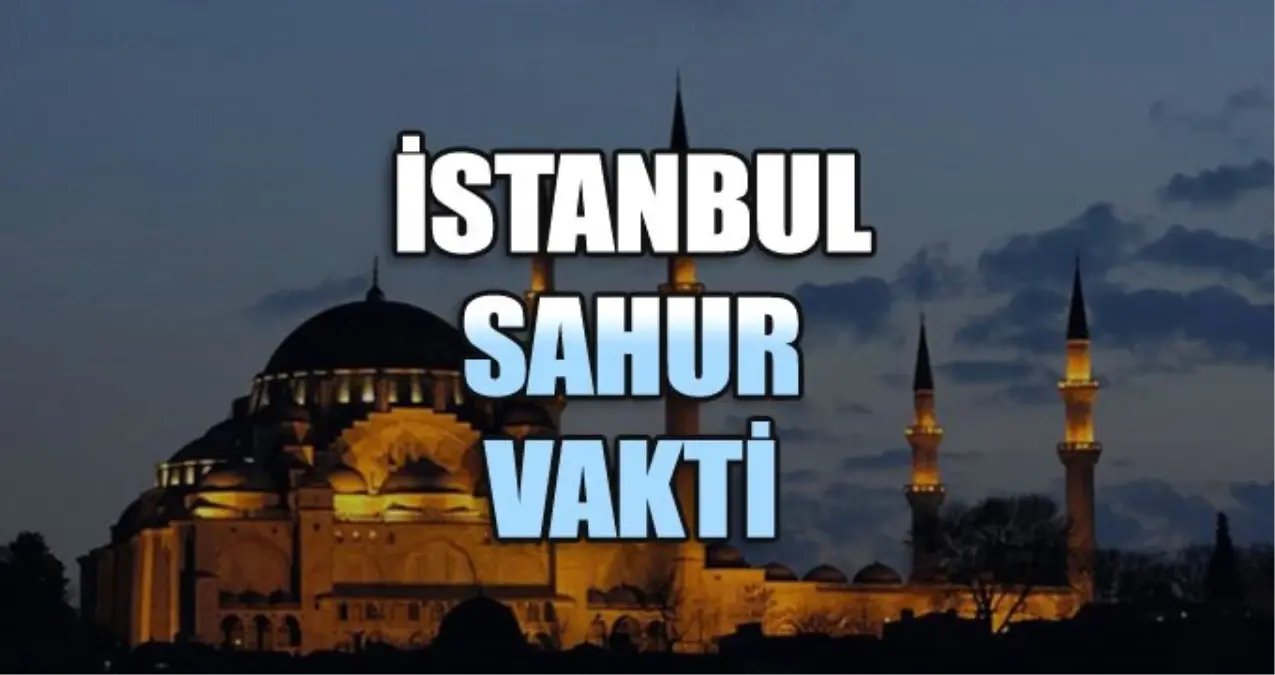 İstanbul İmsak Vakti: 14 Mayıs Salı İstanbul İmsak Vakitleri (2019 Ramazan İmsakiyesi)