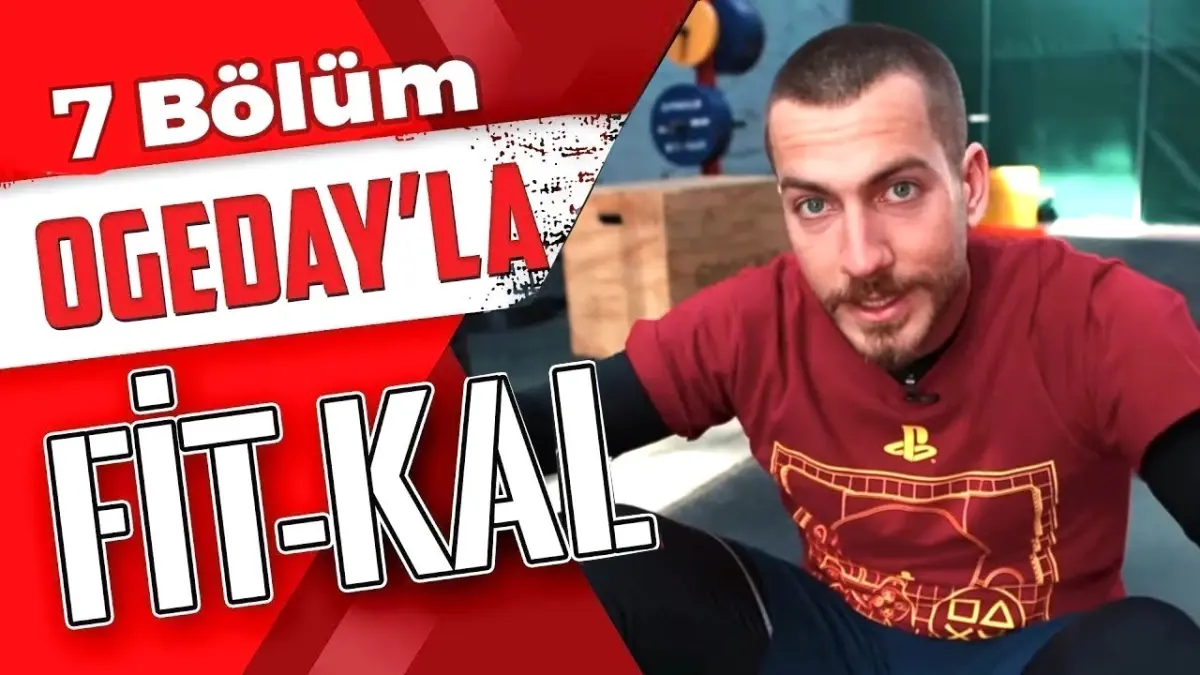 Ogeday\'la Fit Kal | 7. Bölüm