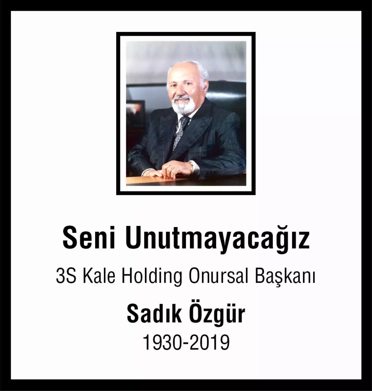3S Kale Holding: "Kurucumuz ve Onursal Başkanımız Sadık Özgür\'ü Kaybettik!"
