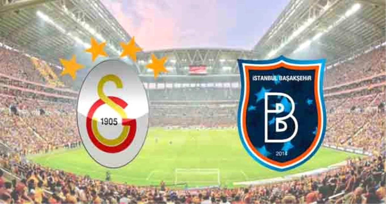 Galatasaray Başakşehir Maçı Ne Zaman? Saat Kaçta? Hangi Kanalda?