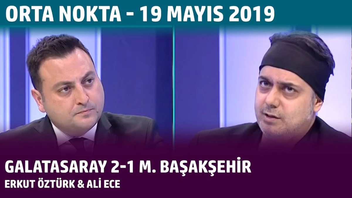 Orta Nokta - Erkut Öztürk & Ali Ece | Galatasaray 2-1 M. Başakşehir - Şampiyonluk Maçı