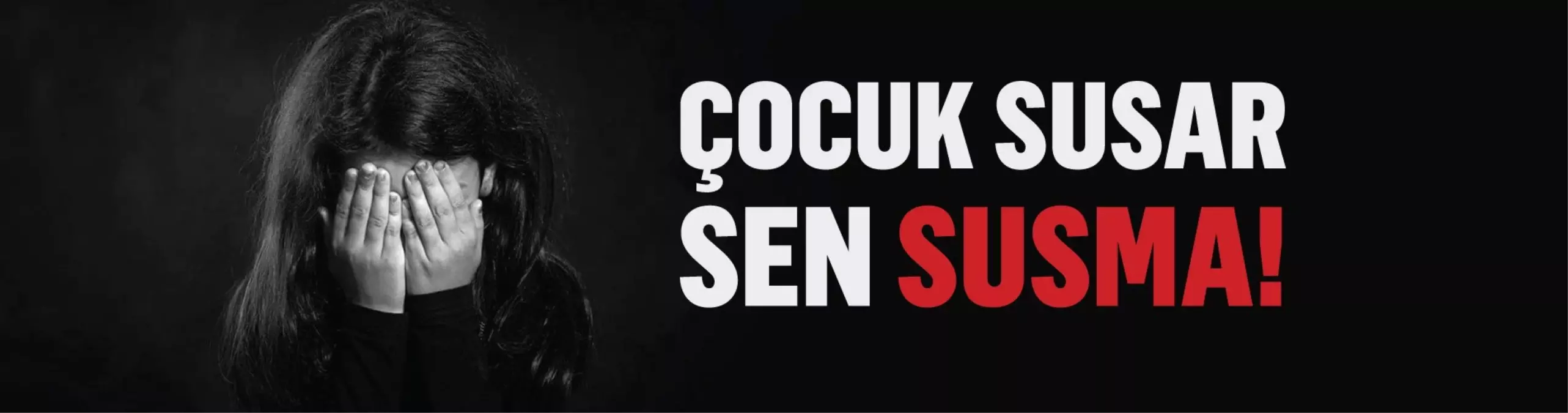 Çocuk Susar, Sen Susma!