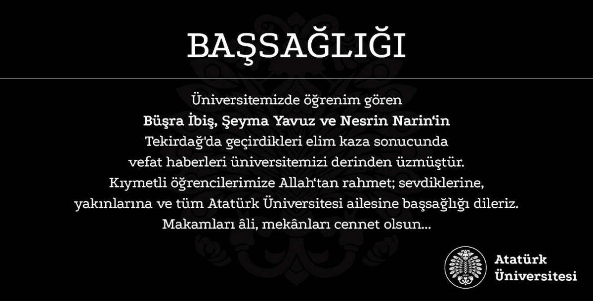 Atatürk Üniversitesi\'nden Çorlu\'da kaza yaparak hayatını kaybeden öğrenciler için baş sağlığı mesajı