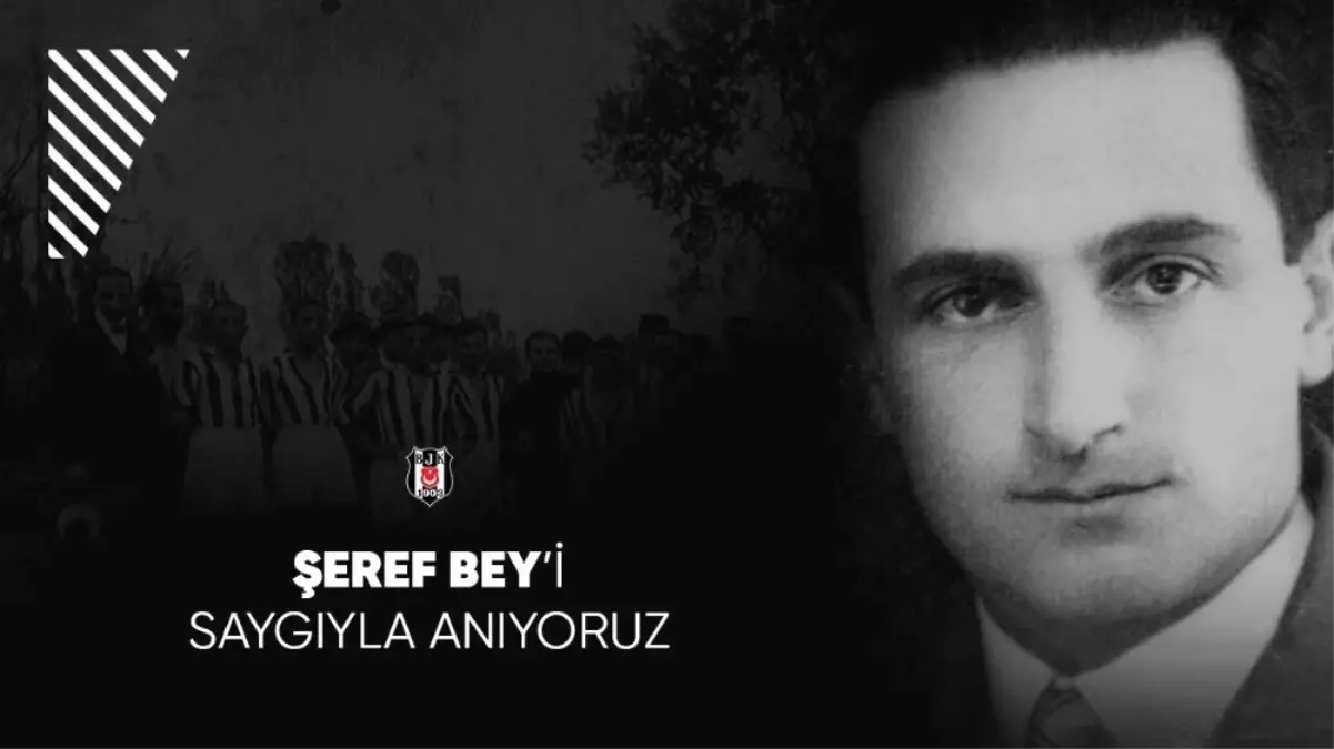 Beşiktaş, Şeref Bey\'i unutmadı