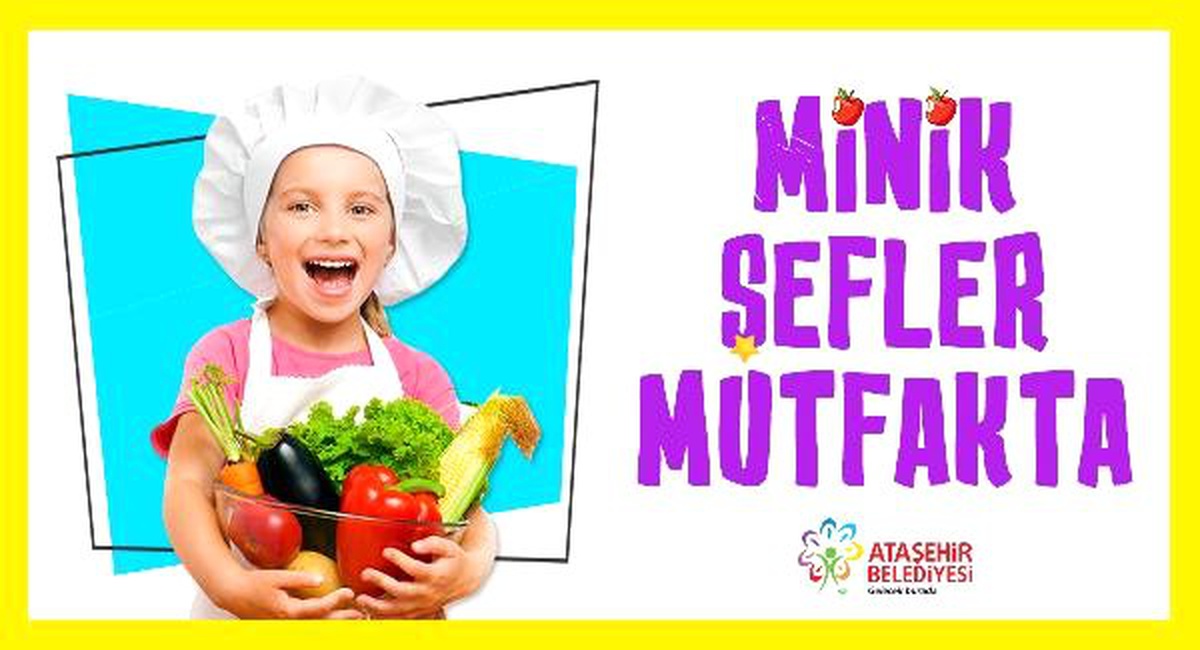 Ataşehir Belediyesi minik şefleri mutfağa davet ediyor