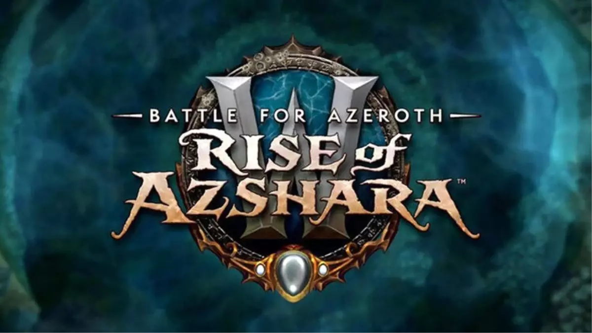 World of Warcraft\'ın Beklenen 8.2 Yaması Bugün Çıkıyor