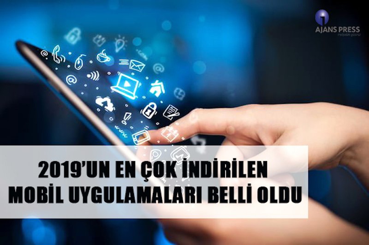 2019\'un en çok indirilen Mobil Uygulamaları belli oldu